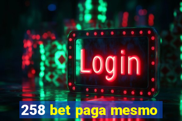 258 bet paga mesmo